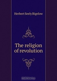Книга The religion of revolution на ReadRate.com книга The religion of revolution