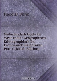 Книга Nederlandsch Oost- En West-Indie: Geographisch, Ethnographisch En Economisch Beschreven, Part 1 (Dutch Edition) на ReadRate.com книга Nederlandsch Oost- En West-Indie: Geographisch, Ethnographisch En Economisch Beschreven, Part 1 (Dutch Edition)