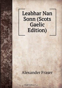 Книга Leabhar Nan Sonn (Scots Gaelic Edition) на ReadRate.com книга Leabhar Nan Sonn (Scots Gaelic Edition)