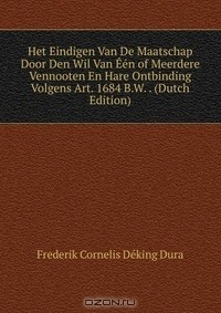 Книга Het Eindigen Van De Maatschap Door Den Wil Van Een of Meerdere Vennooten En Hare Ontbinding Volgens Art. 1684 B.W. . (Dutch Edition) на ReadRate.com книга Het Eindigen Van De Maatschap Door Den Wil Van Een of Meerdere Vennooten En Hare Ontbinding Volgens Art. 1684 B.W. . (Dutch Edition)