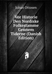 Книга Vor Historie Den Nordiske Folkestamme Gennem Tiderne (Danish Edition) на ReadRate.com книга Vor Historie Den Nordiske Folkestamme Gennem Tiderne (Danish Edition)