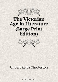 Книга The Victorian Age in Literature (Large Print Edition) на ReadRate.com книга The Victorian Age in Literature (Large Print Edition)