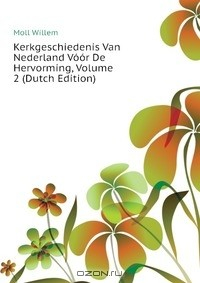 Книга Kerkgeschiedenis Van Nederland Voor De Hervorming, Volume 2 (Dutch Edition) на ReadRate.com книга Kerkgeschiedenis Van Nederland Voor De Hervorming, Volume 2 (Dutch Edition)