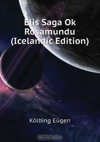 Книга Elis Saga Ok Rosamundu (Icelandic Edition) на ReadRate.com книга Elis Saga Ok Rosamundu (Icelandic Edition)