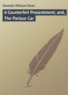 Книга A Counterfeit Presentment; and, The Parlour Car на ReadRate.com книга A Counterfeit Presentment; and, The Parlour Car