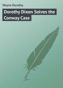 Книга Dorothy Dixon Solves the Conway Case на ReadRate.com книга Dorothy Dixon Solves the Conway Case