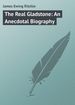 Книга The Real Gladstone: An Anecdotal Biography на ReadRate.com книга The Real Gladstone: An Anecdotal Biography