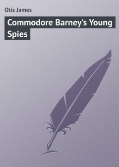 Книга Commodore Barney's Young Spies на ReadRate.com книга Commodore Barney's Young Spies
