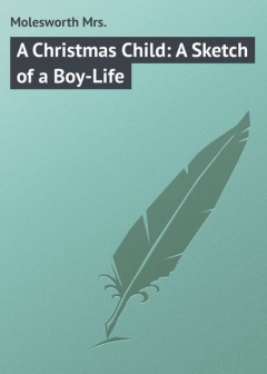 Книга A Christmas Child: A Sketch of a Boy-Life на ReadRate.com книга A Christmas Child: A Sketch of a Boy-Life
