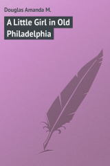 книга A Little Girl in Old Philadelphia