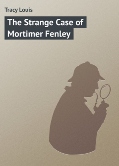 Книга The Strange Case of Mortimer Fenley на ReadRate.com книга The Strange Case of Mortimer Fenley