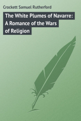 книга The White Plumes of Navarre: A Romance of the Wars of Religion