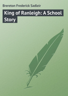 Книга King of Ranleigh: A School Story на ReadRate.com книга King of Ranleigh: A School Story