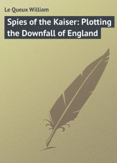 Книга Spies of the Kaiser: Plotting the Downfall of England на ReadRate.com книга Spies of the Kaiser: Plotting the Downfall of England
