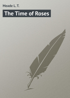 Книга The Time of Roses на ReadRate.com книга The Time of Roses