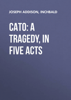 Книга Cato: A Tragedy, in Five Acts на ReadRate.com книга Cato: A Tragedy, in Five Acts