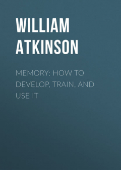 Книга Memory: How to Develop, Train, and Use It на ReadRate.com книга Memory: How to Develop, Train, and Use It