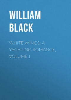 Книга White Wings: A Yachting Romance, Volume I на ReadRate.com книга White Wings: A Yachting Romance, Volume I