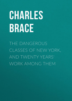 Книга The Dangerous Classes of New York, and Twenty Years' Work Among Them на ReadRate.com книга The Dangerous Classes of New York, and Twenty Years' Work Among Them