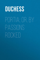 книга Portia; Or, By Passions Rocked