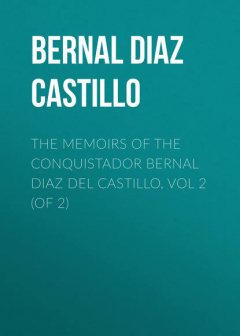 Книга The Memoirs of the Conquistador Bernal Diaz del Castillo, Vol 2 (of 2) на ReadRate.com книга The Memoirs of the Conquistador Bernal Diaz del Castillo, Vol 2 (of 2)