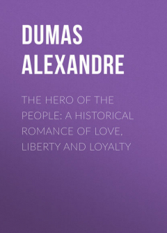 Книга The Hero of the People: A Historical Romance of Love, Liberty and Loyalty на ReadRate.com книга The Hero of the People: A Historical Romance of Love, Liberty and Loyalty