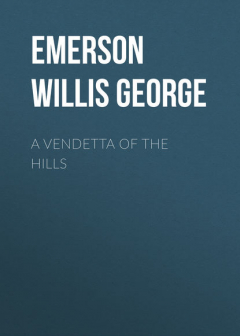 Книга A Vendetta of the Hills на ReadRate.com книга A Vendetta of the Hills