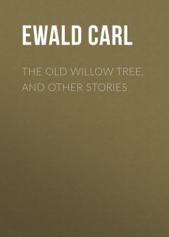 Книга The Old Willow Tree, and Other Stories на ReadRate.com книга The Old Willow Tree, and Other Stories