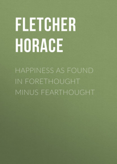 Книга Happiness as Found in Forethought Minus Fearthought на ReadRate.com книга Happiness as Found in Forethought Minus Fearthought