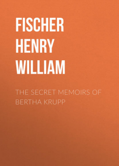 Книга The Secret Memoirs of Bertha Krupp на ReadRate.com книга The Secret Memoirs of Bertha Krupp
