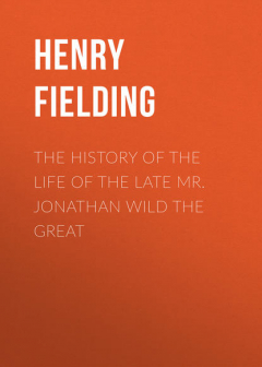 Книга The History of the Life of the Late Mr. Jonathan Wild the Great на ReadRate.com книга The History of the Life of the Late Mr. Jonathan Wild the Great