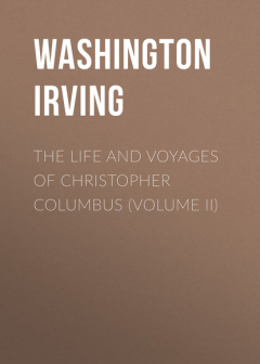 Книга The Life and Voyages of Christopher Columbus (Volume II) на ReadRate.com книга The Life and Voyages of Christopher Columbus (Volume II)