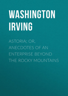 Книга Astoria; Or, Anecdotes of an Enterprise Beyond the Rocky Mountains на ReadRate.com книга Astoria; Or, Anecdotes of an Enterprise Beyond the Rocky Mountains