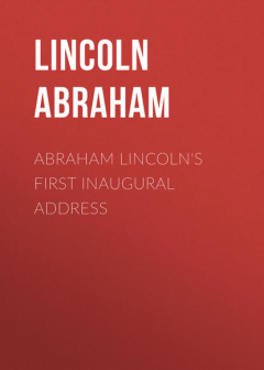 Книга Abraham Lincoln's First Inaugural Address на ReadRate.com книга Abraham Lincoln's First Inaugural Address