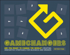 Книга Gamechangers. Creating Innovative Strategies for Business and Brands; New Approaches to Strategy, Innovation and Marketing на ReadRate.com книга Gamechangers. Creating Innovative Strategies for Business and Brands; New Approaches to Strategy, Innovation and Marketing