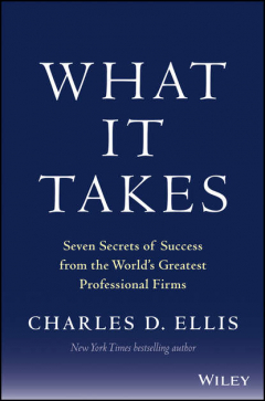 Книга What It Takes. Seven Secrets of Success from the World's Greatest Professional Firms на ReadRate.com книга What It Takes. Seven Secrets of Success from the World's Greatest Professional Firms