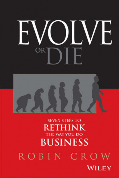 Книга Evolve or Die. Seven Steps to Rethink the Way You Do Business на ReadRate.com книга Evolve or Die. Seven Steps to Rethink the Way You Do Business