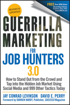 Книга Guerrilla Marketing for Job Hunters 3.0. How to Stand Out from the Crowd and Tap Into the Hidden Job Market using Social Media and 999 other Tactics Today на ReadRate.com книга Guerrilla Marketing for Job Hunters 3.0. How to Stand Out from the Crowd and Tap Into the Hidden Job Market using Social Media and 999 other Tactics Today