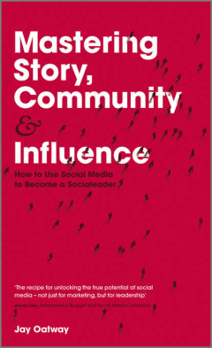 Книга Mastering Story, Community and Influence. How to Use Social Media to Become a Socialeader на ReadRate.com книга Mastering Story, Community and Influence. How to Use Social Media to Become a Socialeader