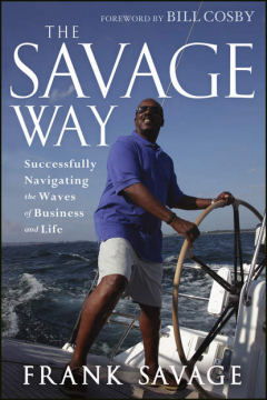 Книга The Savage Way. Successfully Navigating the Waves of Business and Life на ReadRate.com книга The Savage Way. Successfully Navigating the Waves of Business and Life