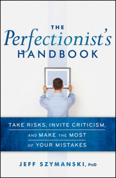 Книга The Perfectionist's Handbook. Take Risks, Invite Criticism, and Make the Most of Your Mistakes на ReadRate.com книга The Perfectionist's Handbook. Take Risks, Invite Criticism, and Make the Most of Your Mistakes