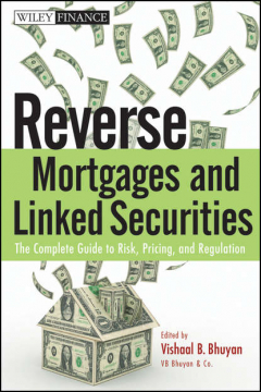 Книга Reverse Mortgages and Linked Securities. The Complete Guide to Risk, Pricing, and Regulation на ReadRate.com книга Reverse Mortgages and Linked Securities. The Complete Guide to Risk, Pricing, and Regulation