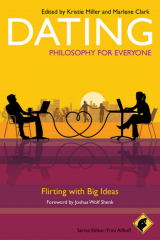 книга Dating - Philosophy for Everyone. Flirting With Big Ideas