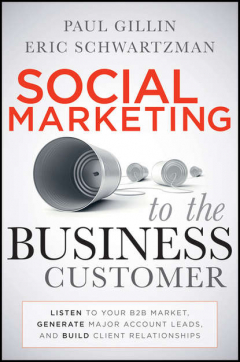 Книга Social Marketing to the Business Customer. Listen to Your B2B Market, Generate Major Account Leads, and Build Client Relationships на ReadRate.com книга Social Marketing to the Business Customer. Listen to Your B2B Market, Generate Major Account Leads, and Build Client Relationships