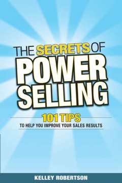 Книга The Secrets of Power Selling. 101 Tips to Help You Improve Your Sales Results на ReadRate.com книга The Secrets of Power Selling. 101 Tips to Help You Improve Your Sales Results