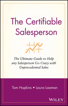 Книга The Certifiable Salesperson. The Ultimate Guide to Help Any Salesperson Go Crazy with Unprecedented Sales! на ReadRate.com книга The Certifiable Salesperson. The Ultimate Guide to Help Any Salesperson Go Crazy with Unprecedented Sales!