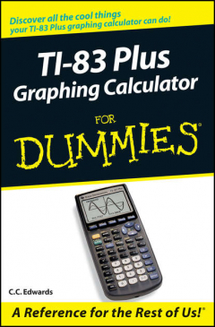Книга TI-83 Plus Graphing Calculator For Dummies на ReadRate.com книга TI-83 Plus Graphing Calculator For Dummies