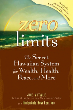 Книга Zero Limits. The Secret Hawaiian System for Wealth, Health, Peace, and More на ReadRate.com книга Zero Limits. The Secret Hawaiian System for Wealth, Health, Peace, and More