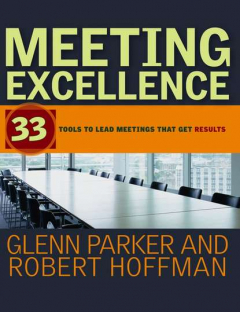 Книга Meeting Excellence. 33 Tools to Lead Meetings That Get Results на ReadRate.com книга Meeting Excellence. 33 Tools to Lead Meetings That Get Results