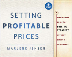 Книга Setting Profitable Prices. A Step-by-Step Guide to Pricing Strategy--Without Hiring a Consultant на ReadRate.com книга Setting Profitable Prices. A Step-by-Step Guide to Pricing Strategy--Without Hiring a Consultant